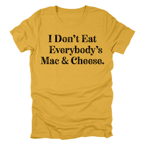 I Don't Eat Everybody's Mac & Cheese- Thanksgiving Family Matching T-shirt Kids and Adult ( Multiple Options and Colors)
