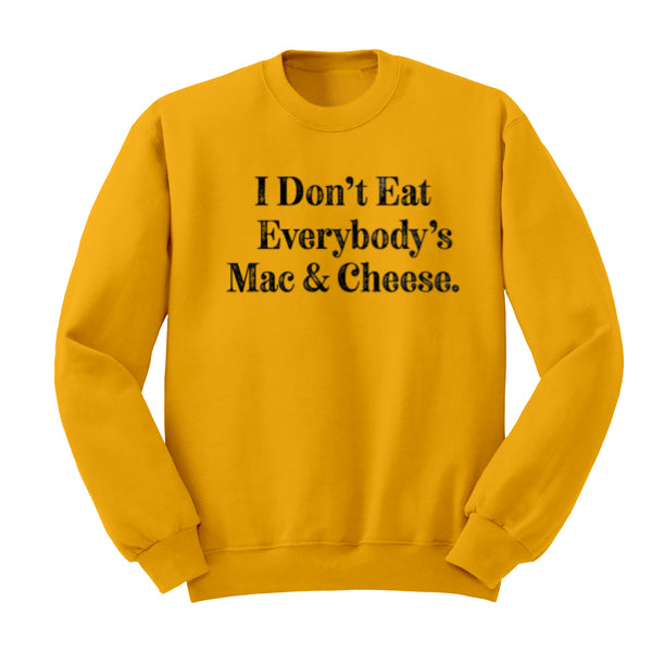 Thanksgiving - I Don't Eat Everybody's Mac & Cheese (Sweatshirt)
