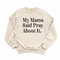 My Mama Said Pray About It. - Adult/Child - Pullover