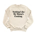 Thanksgiving - Nothing Like My Mama's Cooking (Sweatshirt)