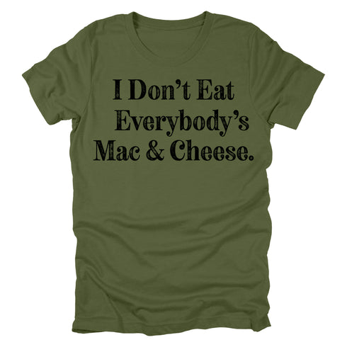 I Don't Eat Everybody's Mac & Cheese- Thanksgiving Family Matching T-shirt Kids and Adult ( Multiple Options and Colors)