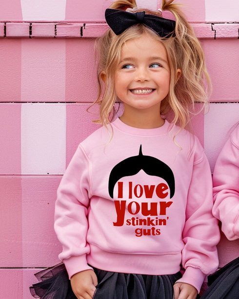 I Love Your Stinkin' Guts - Adult/Kids Sweatshirt