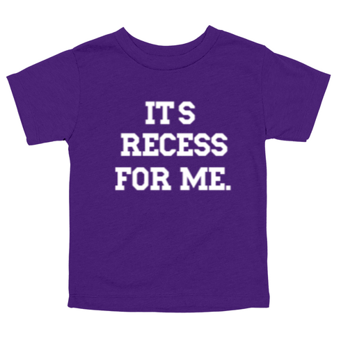 Back to School- "It's Recess For Me" Kids Multiple Color T-shirt