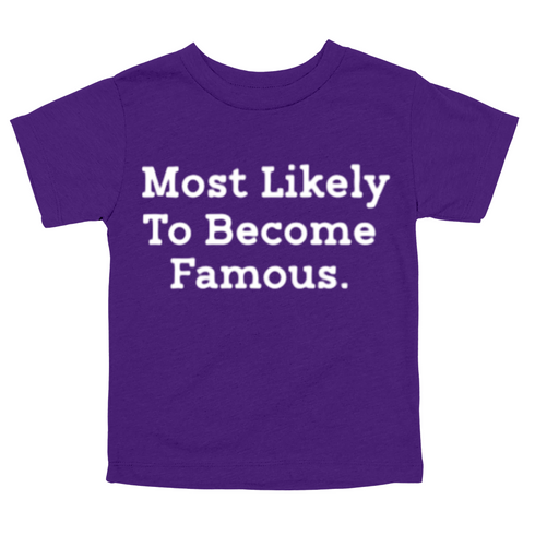 Back to School Superlatives- "Most Likely to Become Famous" Multiple Color T-shirt