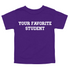 Back to School- "YOUR FAVORITE STUDENT" Kids Multiple Color T-shirt